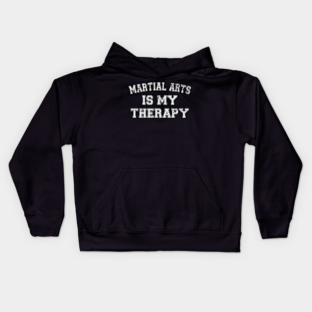 Martial Arts Is My Therapy Kids Hoodie by RW